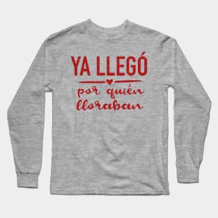 Ya llego por quien lloraban - red design Long Sleeve T-Shirt